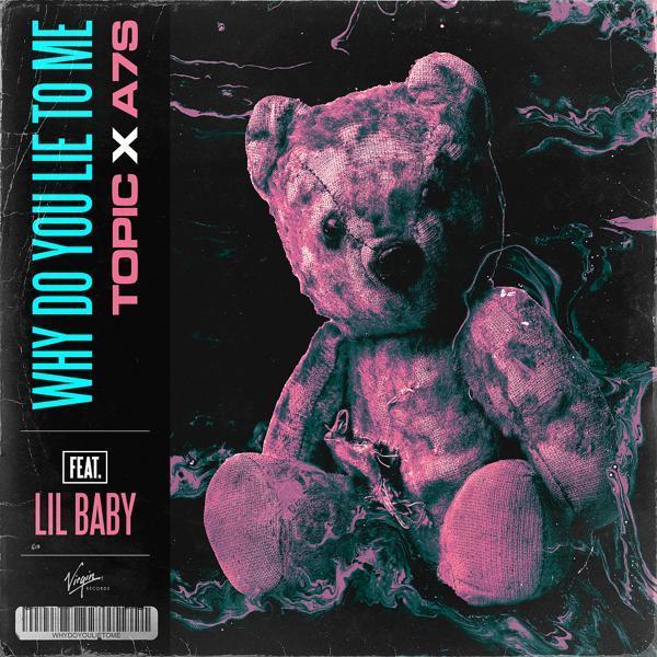 Topic, A7S, Lil Baby - Why Do You Lie To Me