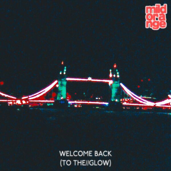 Mild Orange - Welcome Back (To The Glow)