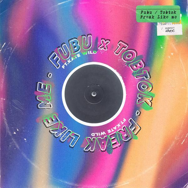 Fubu, Tobtok, Kate Wild - Freak Like Me (feat. Kate Wild)