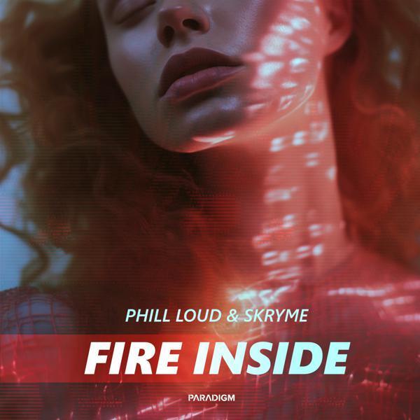 Phill Loud, Skryme - Fire Inside (Extended Mix)