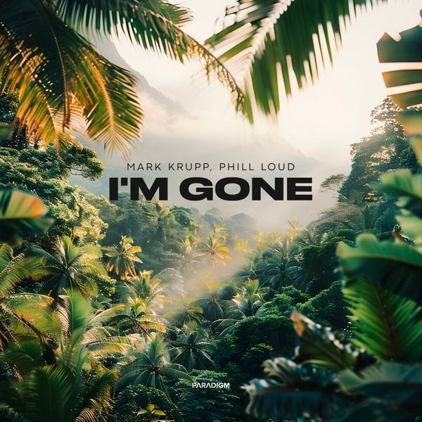 Mark Krupp, Phill Loud - I'm Gone (Extended Mix)