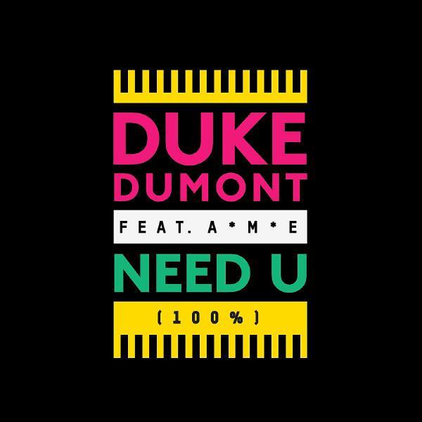 Duke Dumont, Ame - Need U (100%) (Skreamix)