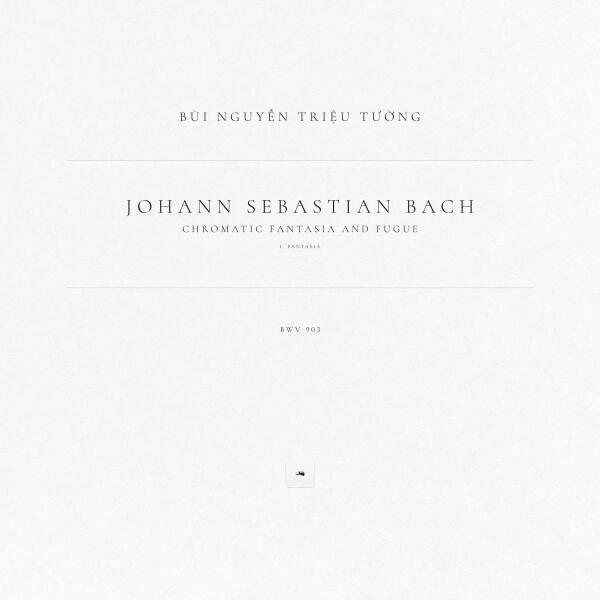 Johann Sebastian Bach, Bùi Nguyễn Triệu Tường - Chromatic Fantasia and Fugue, BWV 903: I. Fantasia