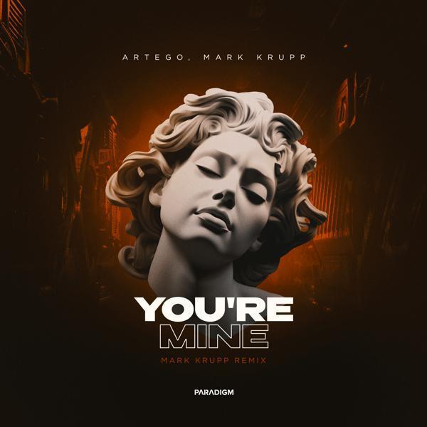 Artego, Mark Krupp - You're Mine (Mark Krupp Extended Remix)