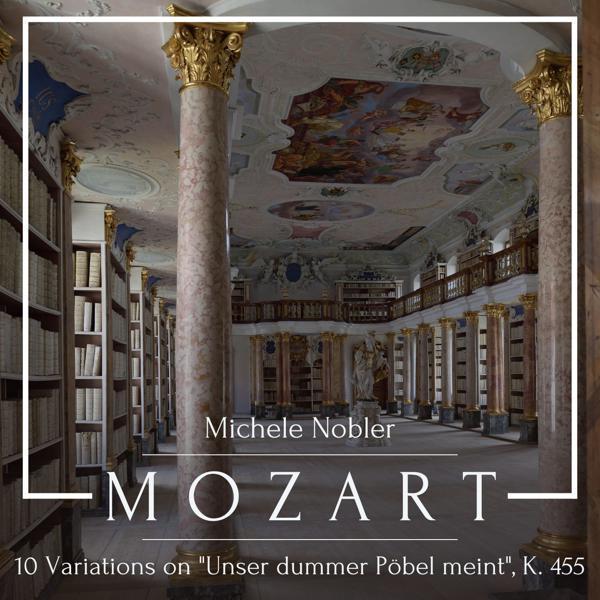 Michele Nobler - 10 Variations on "Unser dummer Pöbel meint", K. 455
