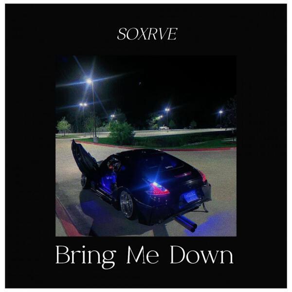 SOXRVE - Bring Me Down