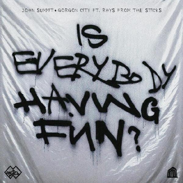 John Summit, Gorgon City - Is Everybody Having Fun? (feat. rhys from the sticks)