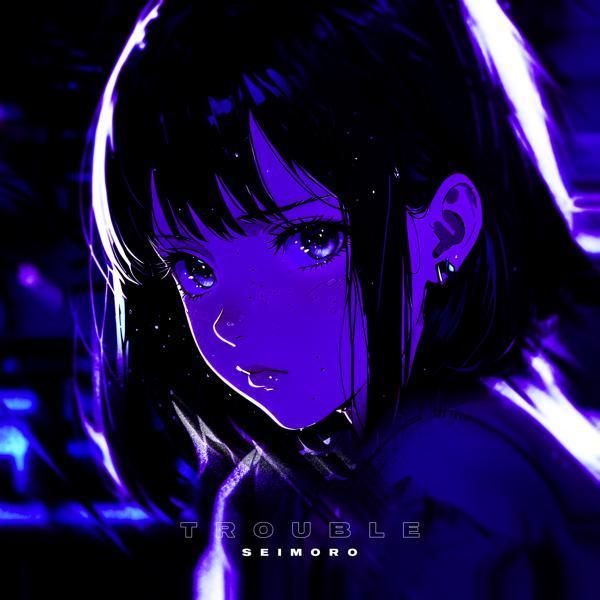 seimoro - Trouble