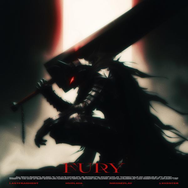 Lastfragment, MVPlaya, NikONEplay, LXHXNTER - Fury (Slowed version)