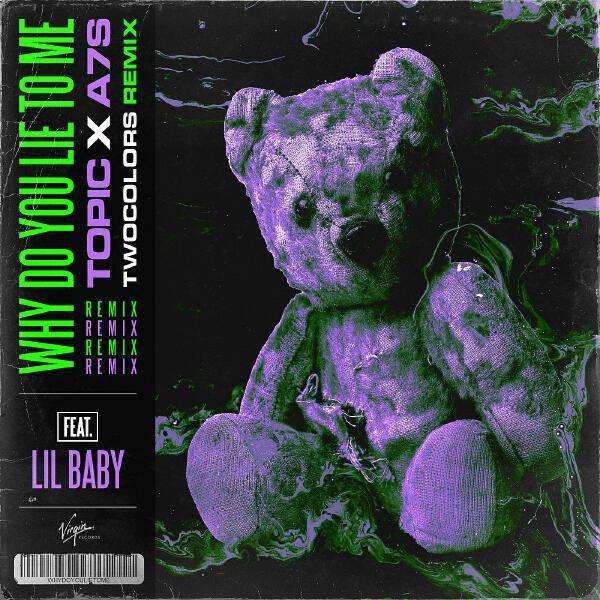 Topic, A7S, Lil Baby - Why Do You Lie To Me (twocolors Remix)